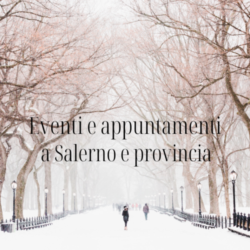Eventi e appuntamenti oggi (22 febbraio 2026) a Salerno e provincia